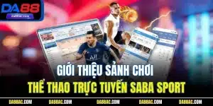Saba Sport | Giới Thiệu Sảnh Cược Thể Thao Kinh Điển Da88 15 Saba Sport | Giới Thiệu Sảnh Cược Thể Thao Kinh Điển Da88