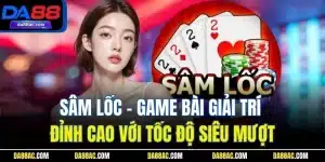 Sâm Lốc – Game Bài Giải Trí Đỉnh Cao Với Tốc Độ Siêu Mượt 9 Sâm Lốc – Game Bài Giải Trí Đỉnh Cao Với Tốc Độ Siêu Mượt